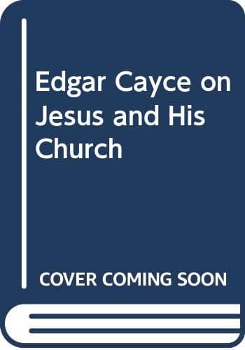 Book cover for Edgar Cayce on Jesus and His Church by Cayce, Edgar Evans