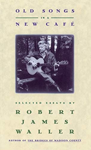 Book cover for Old Songs in a New Cafe: Selected Essays by Waller, Robert James