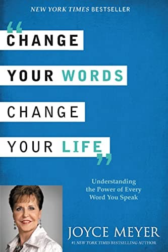 Book cover for Change Your Words, Change Your Life: Understanding the Power of Every Word You Speak by Meyer, Joyce