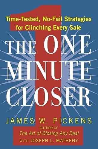 Book cover for The One Minute Closer: Time-Tested, No-Fail Strategies for Clinching Every Sale by Pickens, James W.