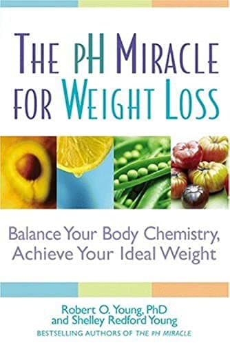 Book cover for The pH Miracle for Weight Loss: Balance Your Body Chemistry, Achieve Your Ideal Weight by Young, Robert O.