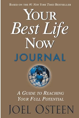 Book cover for Your Best Life Now Journal: A Guide to Reaching Your Full Potential by Osteen, Joel