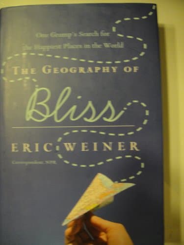 Book cover for The Geography of Bliss: One Grump's Search for the Happiest Places in the World by Weiner, Eric