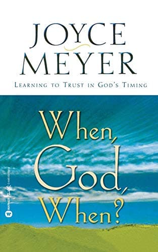 Book cover for When, God, When?: Learning to Trust in God's Timing by Meyer, Joyce