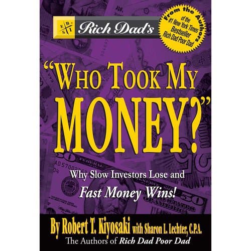 Book cover for Rich Dad's Who Took My Money?: Why Slow Investors Lose and Fast Money Wins! by Kiyosaki, Robert T.