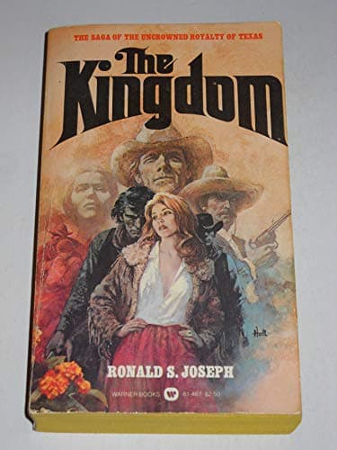 Book cover for The Kingdom: The Saga Of The Uncrowned Royalt Of Texas (Book One) by Ronald S. Joseph