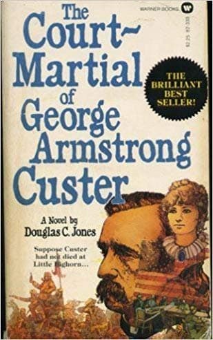 Book cover for Court Martial of General George Armstrong Custer by Douglas C. Jones