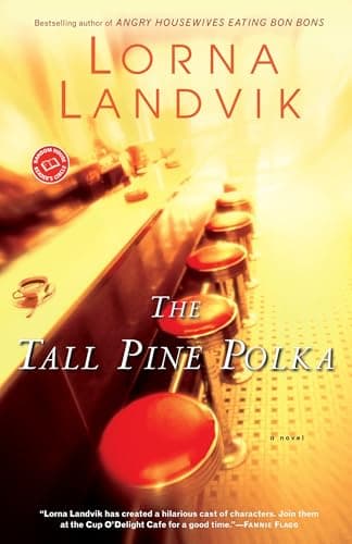 Book cover for The Tall Pine Polka: A Novel (Ballantine Reader's Circle) by Landvik, Lorna