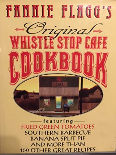 Book cover for Fannie Flagg's Original Whistle Stop Cafe Cookbook by Flagg, Fannie