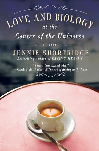 Book cover for Love and Biology at the Center of the Universe by Shortridge, Jennie