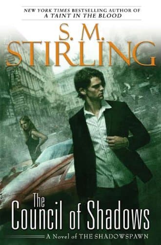Book cover for The Council of Shadows: A Novel of the Shadowspawn by Stirling, S. M.