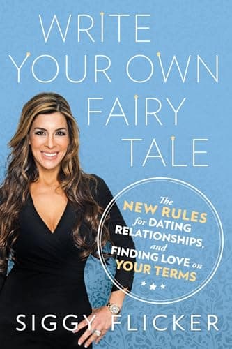 Book cover for Write Your Own Fairy Tale: The New Rules for Dating, Relationships, and Finding Love On Your Terms by Flicker, Siggy