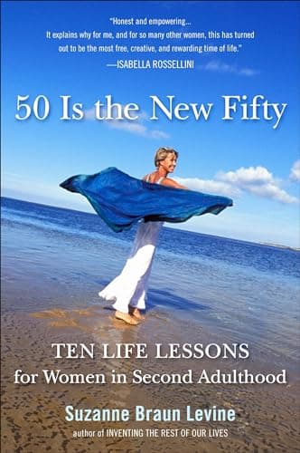 Book cover for Fifty Is the New Fifty: Ten Life Lessons for Women in Second Adulthood by Levine, Suzanne Braun