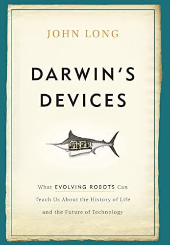 Book cover for Darwin's Devices: What Evolving Robots Can Teach Us About the History of Life and the Future of Technology by Long, John