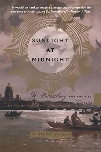 Book cover for Sunlight at Midnight: St. Petersburg and the Rise of Modern Russia by Lincoln, Bruce