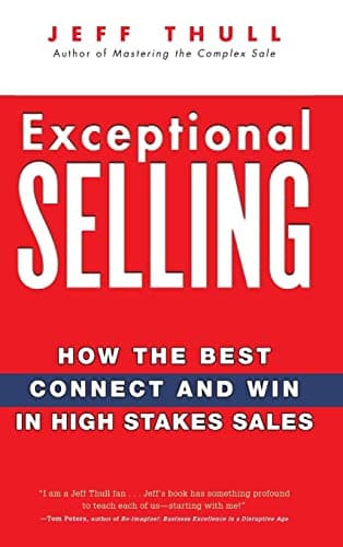 Book cover for Exceptional Selling: How the Best Connect and Win in High Stakes Sales by Thull, Jeff