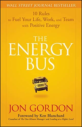 Book cover for The Energy Bus: 10 Rules to Fuel Your Life, Work, and Team with Positive Energy by Gordon, Jon