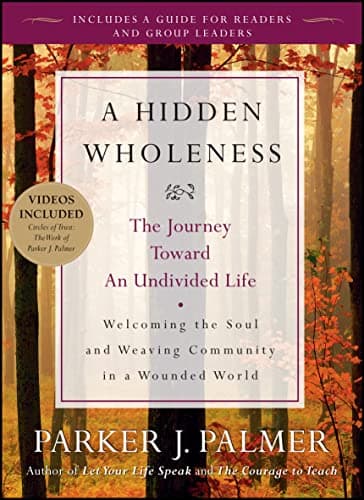 Book cover for A Hidden Wholeness: The Journey Toward an Undivided Life by Palmer, Parker J.