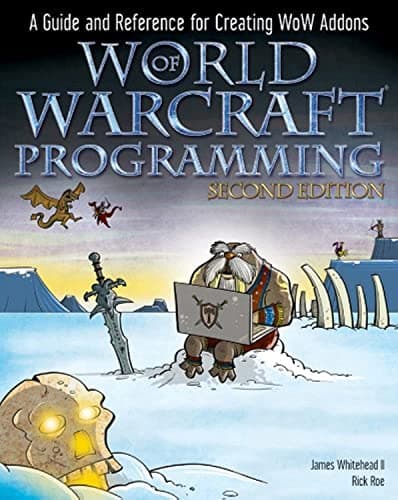 Book cover for World of Warcraft Programming: A Guide and Reference for Creating WoW Addons by Whitehead II, James