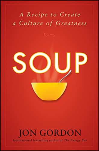 Book cover for Soup: A Recipe to Create a Culture of Greatness by Gordon, Jon