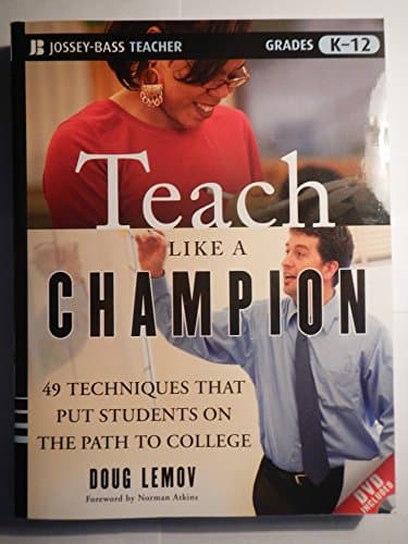 Book cover for Teach Like a Champion: 49 Techniques that Put Students on the Path to College by Doug Lemov