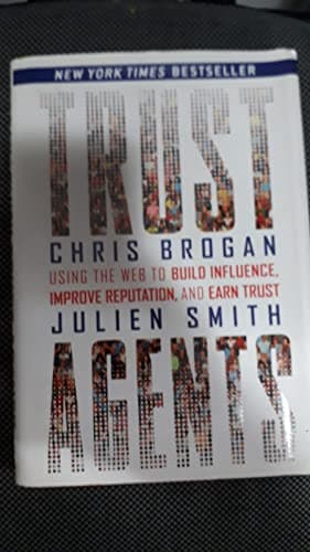 Book cover for Trust Agents: Using the Web to Build Influence, Improve Reputation, and Earn Trust by Brogan, Chris