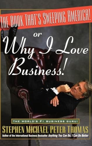 Book cover for The Book That's Sweeping America!: Or Why I Love Business! by Thomas, Stephen Michael Peter