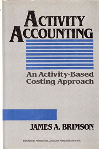 Book cover for Activity Accounting: An Activity-Based Costing Approach (Wiley/Institute of Management Accountants Professional Book Series) by Brimson, James A.