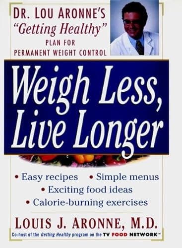 Book cover for Weigh Less, Live Longer: Dr. Lou Aronne's "Getting Healthy" Plan for Permanent Weight Control by Aronne, Louis J.