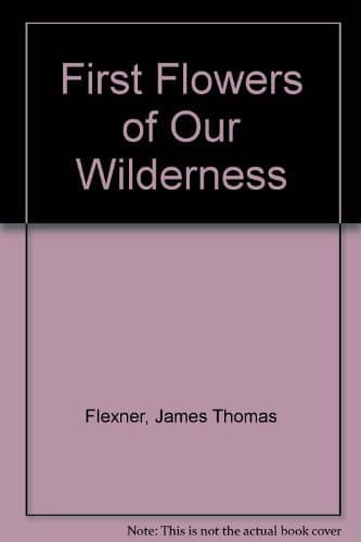 Book cover for History of American Painting, Vol. 1: First Flowers of Our Wilderness: The Colonial Period by Flexner, James Thomas