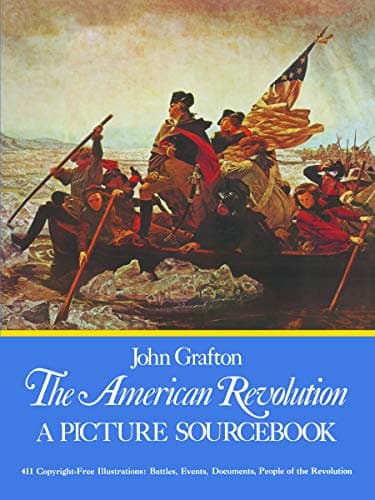 Book cover for The American Revolution: A Picture Sourcebook (Dover Pictorial Archive) by Grafton, John