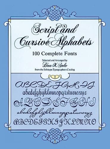 Book cover for Script and Cursive Alphabets: 100 Complete Fonts (Lettering, Calligraphy, Typography) by Solo, Dan X.
