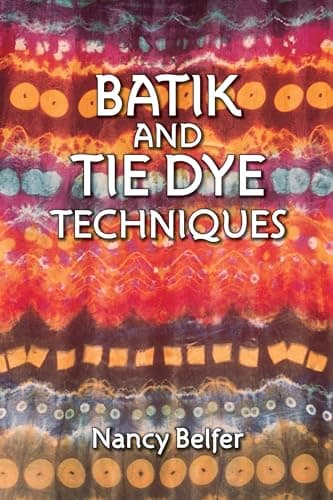 Book cover for Batik and Tie Dye Techniques (Dover Crafts: Weaving & Dyeing) by Belfer, Nancy