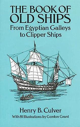 Book cover for The Book of Old Ships: From Egyptian Galleys to Clipper Ships by Henry B. Culver
