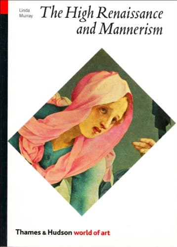 Book cover for The High Renaissance and Mannerism: Italy, the North, and Spain, 1500-1600 (Thames & Hudson World of Art) by Murray, Linda