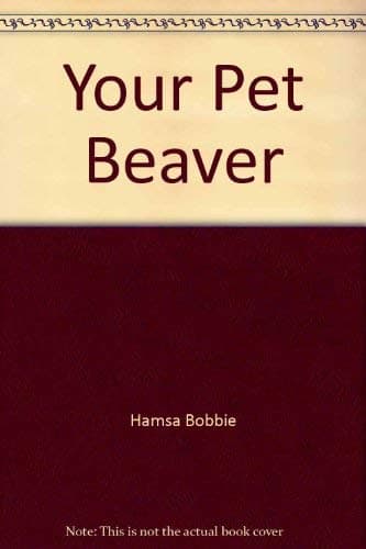 Book cover for Your Pet Beaver by Hamsa, Bobbie