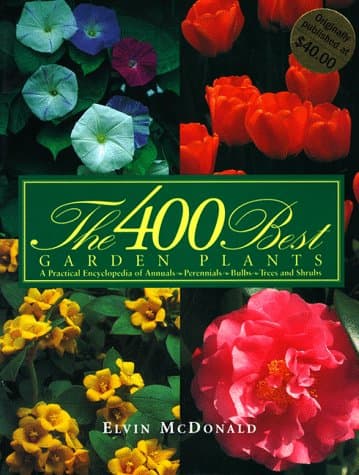 Book cover for 400 Best Garden Plants: A Practical Encyclopedia of Annuals, Perennials, Bulbs, Trees and Shrubs by McDonald, Elvin