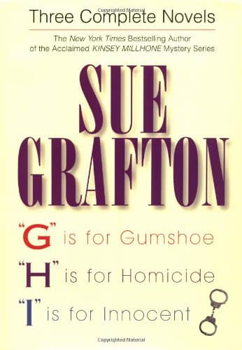Book cover for Three Complete Novels: "G" Is for Gumshoe, "H" Is for Homicide, and "I" Is for Innocent by Grafton, Sue