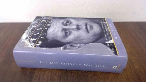 Book cover for The Day Kennedy Was Shot: An Hour-by-Hour Account of What Really Happened on November 22, 1963 by Bishop, Jim