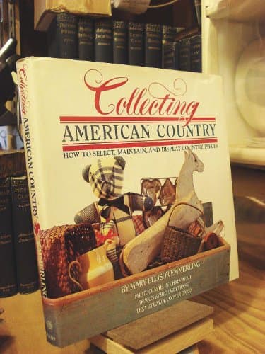 Book cover for Collecting American Country: How to Select, Maintain, and Display Country Pieces by Mary Ellisor Emmerling