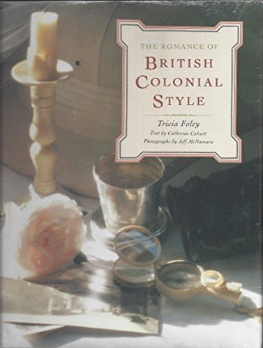 Book cover for The Romance of British Colonial Style by Foley, Tricia