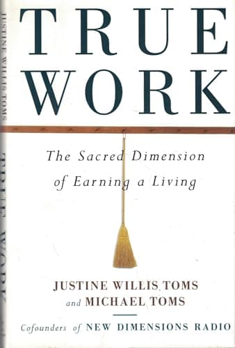 Book cover for True Work: The Sacred Dimension of Earning a Living by Willis, Justine