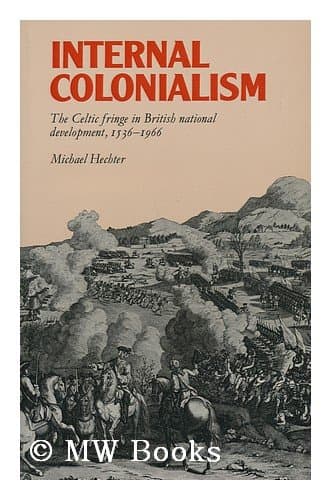 Book cover for Internal Colonialism: The Celtic fringe in British national development, 1536-1966 by Michael Hecter