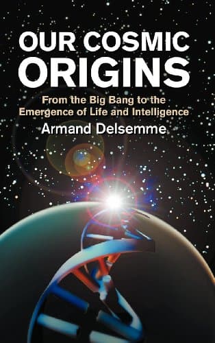 Book cover for Our Cosmic Origins: From the Big Bang to the Emergence of Life and Intelligence by Delsemme, Armand H.