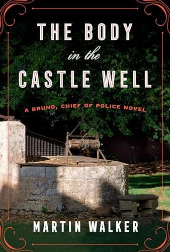 Book cover for The Body in the Castle Well: A Bruno, Chief of Police novel (Bruno, Chief of Police Series) by Walker, Martin