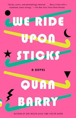 Book cover for We Ride Upon Sticks: A Novel (Alex Award Winner) (Vintage Contemporaries) by Barry, Quan