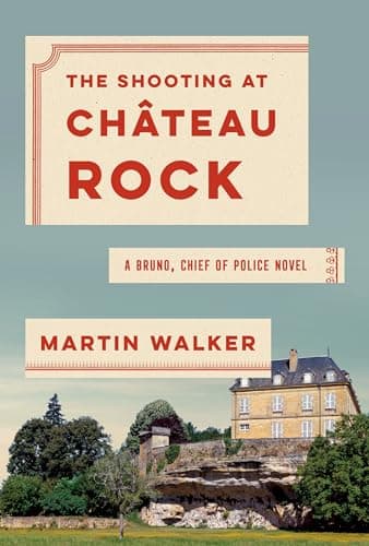 Book cover for The Shooting at Chateau Rock: A Bruno, Chief of Police Novel (Bruno, Chief of Police Series) by Walker, Martin
