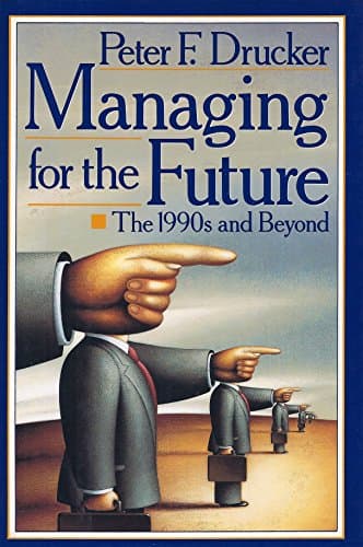 Book cover for Managing for the Future: The 1990s and Beyond by Drucker, Peter F.
