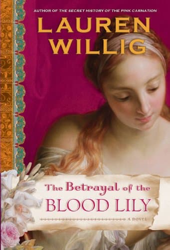 Book cover for The Betrayal of the Blood Lily (Pink Carnation) by Willig, Lauren
