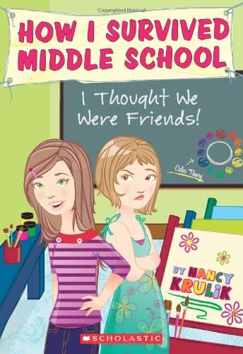 Book cover for How I Survived Middle School #12: I Thought We Were Friends! by Krulik, Nancy E.